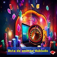 lista de animes dublado